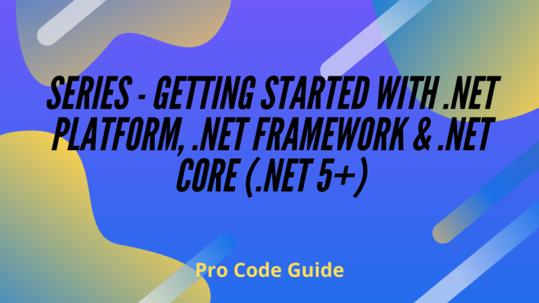 Series – Getting Started with .NET Platform, .NET Framework & .NET Core (.NET 5+)
