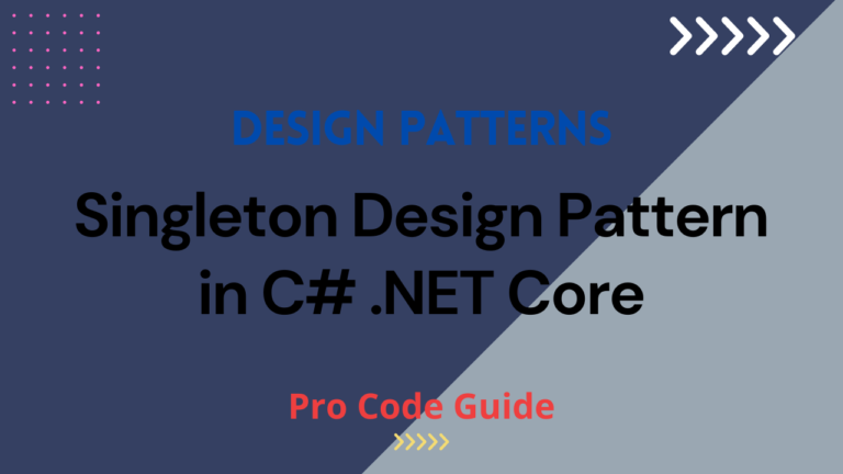 Singleton Design Pattern in C# .NET Core – Creational Design Pattern